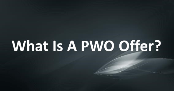 What Is A PWO Offer